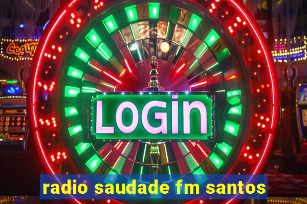 radio saudade fm santos